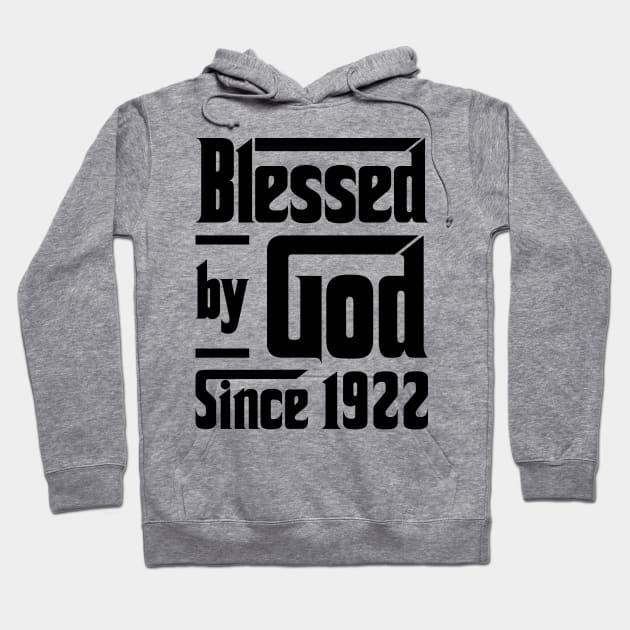 Blessed By God Since 1922 101st Birthday Hoodie by JeanetteThomas